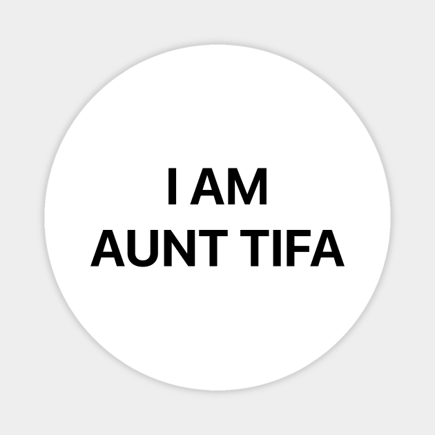 I-Am-Aunt-Tifa Magnet by ArtistTee ⭐⭐⭐⭐⭐